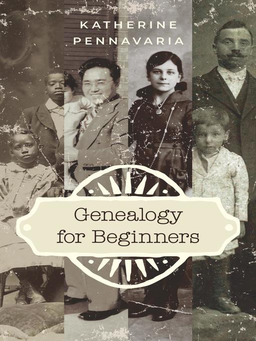 Title details for Genealogy for Beginners by Katherine Pennavaria - Wait list